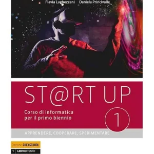 St@rt up. Corso di informatica. Apprendere, cooperare, sperimentare. Con Programmazione visuale. Per il biennio delle Scuole superiori. Con e-book. Con espansione on vol. 1-2 Esclusivo