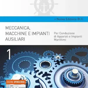 Meccanica, macchine e impianti ausiliari. Per conduzione di apparati e impianti marittimi. Ediz. blu. Per gli Ist. tecnici. Con e-book. Con espansione online vol. 1 Occasione Imperdibile