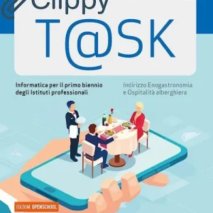 Consegna Rapida Clippy t@sk. Informatica. Per il biennio degli Ist. professionali settore enogas. Con e-book. Con espansione online