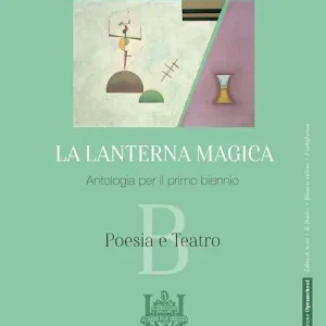 La lanterna magica. Per il biennio delle Scuole superiori. Con e-book. Con espansione online vol. B Scelto Dai Clienti