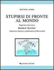 Pagamento Sicuro Stupirsi di fronte al mondo. Ragionare sulla natura. Manuale di «Kio & Gus». Per la Scuola elementare