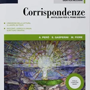 Corrispondenze. Poesia, teatro, origini della letteratura. Per le Scuole superiori. Con ebook. Con espansione online Soddisfatti O Rimborsati