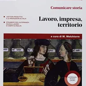 Comunicare storia. Lavoro, impresa e territorio. Per il triennio delle Scuole superiori. Con ebook. Con espansione online vol. 1 Scelto Dai Clienti