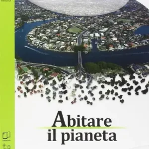 Abitare il pianeta. Per le Scuole superiori. Con e-book. Con espansione online vol. 2 Bestseller