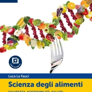 Scienza degli alimenti. Un aiuto allo studio. Per le Scuole superiori. Con e-book. Con espansione online Compra Oggi Stesso