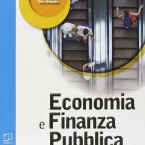 Economia e finanza pubblica. Per l e Scuole superiori. Con e-book. Con espansione online Ultima Occasione