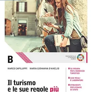 Il turismo e le sue regole più. Per le Scuole superiori. Con e-book. Con espansione online vol. B Vendita Finale