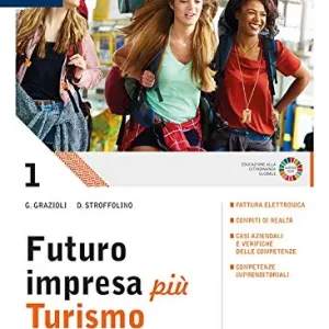 Direttamente Dal Produttore Futuro impresa più turismo. Corso di economia aziendale. Per il primo biennio delle Scuole superiori. Con e-book. Con espansione online vol. 1