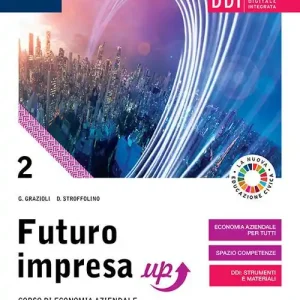 Futuro impresa up. Per il biennio delle Scuole superiori. Con e-book. Con espansione online vol. 2 Saldi