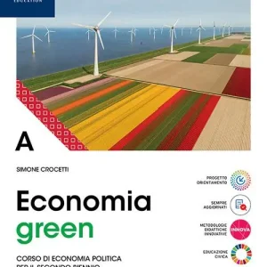 Economia green. Con Fascicolo Storia del pensiero economico. Per le Scuole superiori. Con e-book. Con espansione online vol. A Ultimissimo Modello