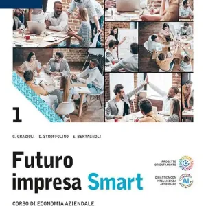 Futuro impresa Smart. Per le Scuole superiori. Con e-book. Con espansione online vol. 1 Novità