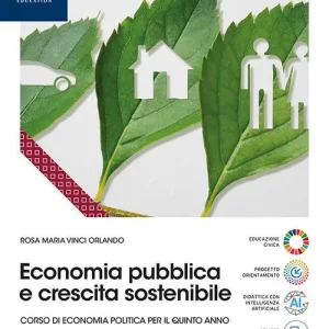 Soddisfatti O Rimborsati Economia pubblica e crescita sostenibile. Per le Scuole superiori. Con e-book. Con espansione online