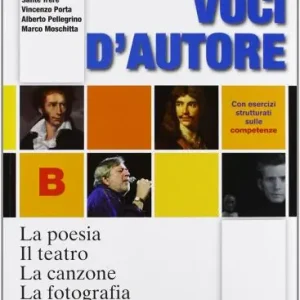 Non Perdere Voci d‘autore. La poesia-Il teatro-La canzone-La fotografia-Le origini della letteratura italiana. Per le Scuole superiori. Con espansione online