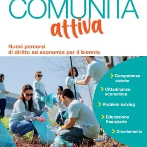 Comunità attiva. Nuovi percorsi di diritto ed economia per il biennio. Per le Scuole superiori. Con e-book. Con espansione online Occasione Imperdibile