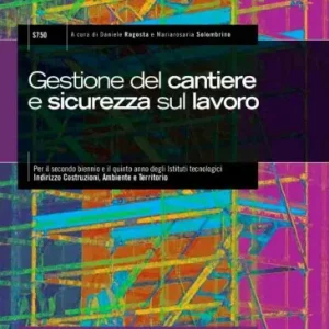 Vendita Finale Gestione del cantiere e sicurezza sul lavoro. Con espansione online. Per gli Ist. tecnici