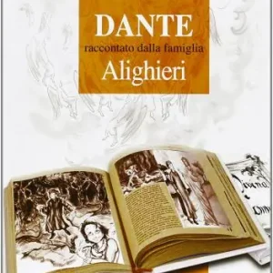 Dante raccontato dalla famiglia Alighieri. Per la Scuola media Compra Oggi Stesso
