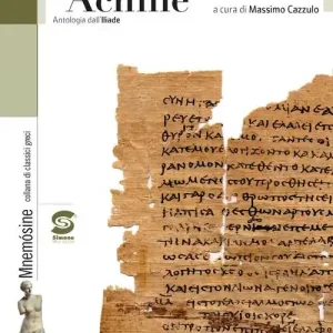 Lo sguardo di Achille. Antologia dall‘Iliade. Per i Licei e gli Ist. magistrali Offerta Limitata