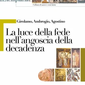 Offerta Lampo Girolamo, Ambrogio, Agostino. La luce della fede nell‘angoscia della decadenza. Per i Licei e gli Ist. magistrali