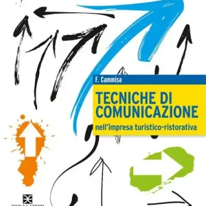 Tecniche comunicazione impresa turistica-ristorativa. Per le Scuole superiori. Con espansione online Compra Adesso