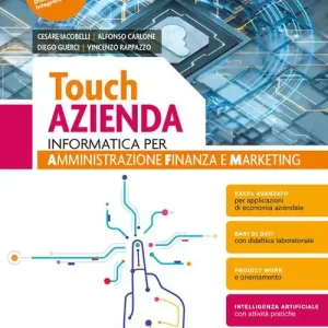 Ultima Occasione Touch azienda. Informatica per Amministrazione Finanza e Marketing. . Per il 2° biennio delle Scuole superiori. Con e-book. Con espansione online