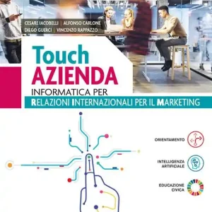 Touch azienda. Informatica per Relazioni Internazionali per il Marketing. Per il 2° biennio degli Ist. tecnici e professionali. Con e-book. Con espansione online Offerta Lampo