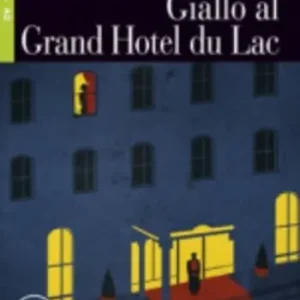Non Perdere Giallo al Grand Hotel du Lac. Livello 1. Con File audio scaricabile on line