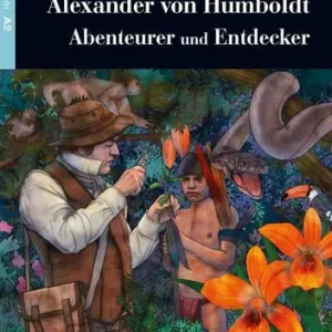 Alexander von Humboldt Abenteurer und Entdecker. Con espansione online. Con File audio per il download Ordina Subito