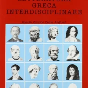 Letteratura greca interdisciplinare. Per il Liceo classico Saldi