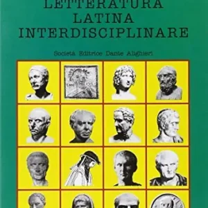 Letteratura latina interdisciplinare. Per i Licei e gli Ist. magistrali Ultime Pezzi