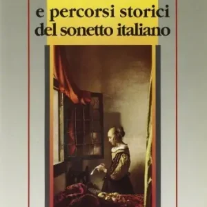 Ultime Pezzi Momenti e percorsi storici del sonetto italiano. Per le Scuole superiori