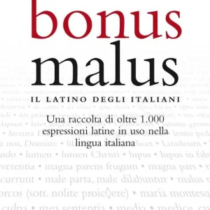 Bonus malus. Il latino degli italiani. Per le scuole superiori Ultimissimo Modello