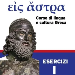 Bestseller Eis Astra. Corso di lingua e cultura greca. Esercizi. Per le Scuole superiori vol. 1