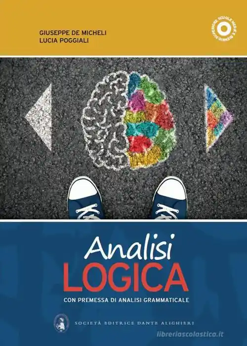 Analisi logica. Con premessa di analisi grammaticale. Per le Scuole superiori Novità
