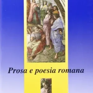 Prosa e poesia romana. I parte. Per il Liceo scientifico Nuovo Arrivo