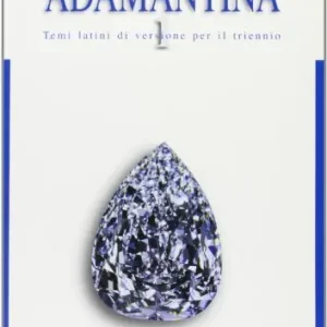 Adamantina. Temi latini di versione per il triennio. Per i Licei e gli Ist. magistrali vol. 1 Consegna Rapida