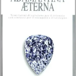 Adamantina aeterna. Temi latini di versione per il triennio. Per i Licei e gli Ist. magistrali Prezzo Scontato