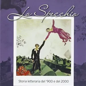 Spedito Oggi Lo specchio. Storia letteraria del ‘900 e del 2000. Per le Scuole superiori. Con espansione online