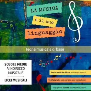 La musica e il suo linguaggio. Teoria musicale di base. Per la Scuola media Prezzo Basso