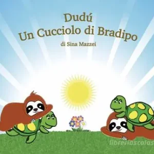 Solo Oggi Dudù. Un cucciolo di bradipo. Per la Scuola elementare. Ediz. per la scuola