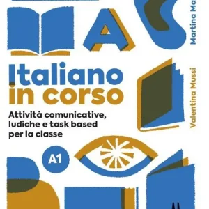 Italiano in corso A1. Attività comunicative, ludiche e task based per la classe Super Prezzo
