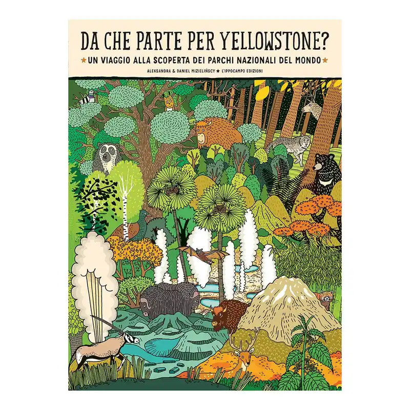 Da Che Parte per Yellowstone? un Viaggio Alla Scoperta Dei Parchi Nazionali del Mondo Esclusivo