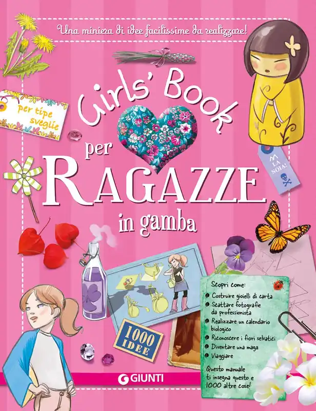 Ordina Subito Girls‘ Book per Ragazze in gamba Una miniera di idee facilissime da realizzare! 1000 idee per tipe sveglie