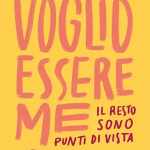Voglio essere me. Il resto sono punti di vista Occasione