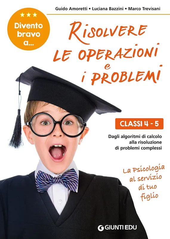 Divento bravo a risolvere le operazioni e i problemi 4-5 Dagli algoritmi di calcolo alla risoluzione di problemi complessi A Buon Prezzo
