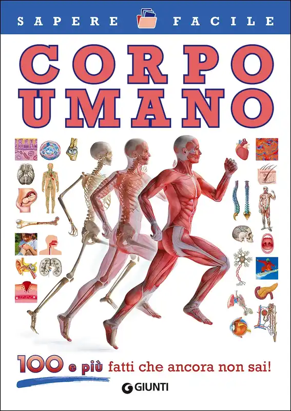 Ordina Subito Corpo umano 100 e più fatti che ancora non sai!