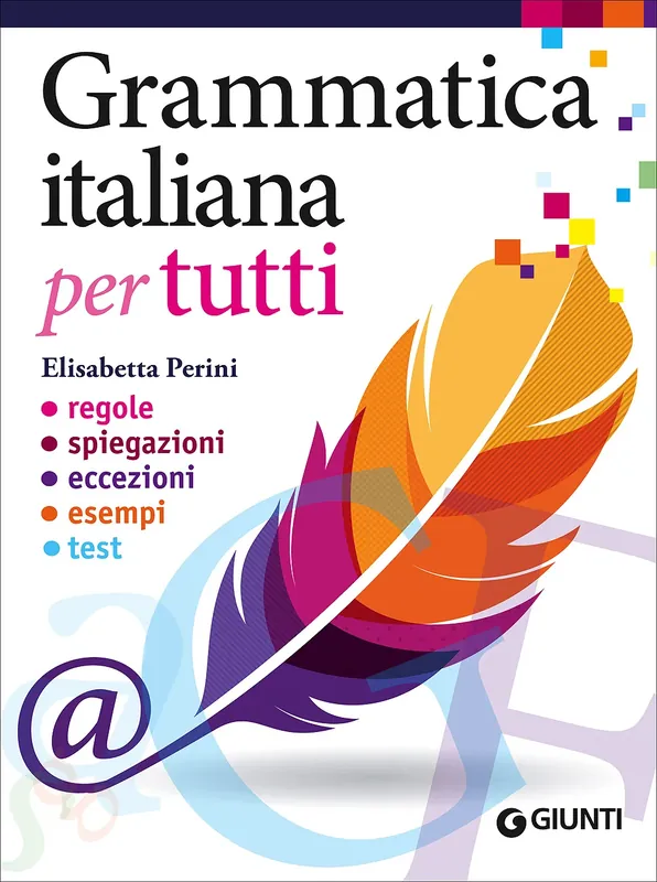 Grammatica italiana per tutti Regole - Spiegazioni - Eccezioni - Esempi - Test Di Tendenza