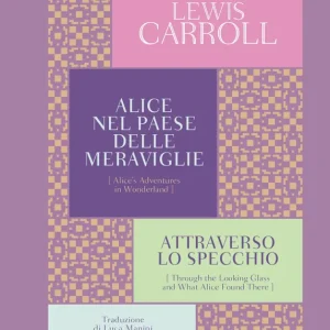 Alice nel paese delle meraviglie. Attraverso lo specchio. Offerta Limitata