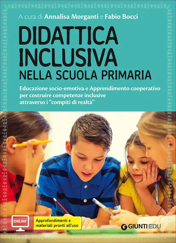 Quantità Limitata Didattica inclusiva nella scuola primaria Educazione socio-emotiva e Apprendimento cooperativo per costruire competenze inclusive attraverso i ‘‘compiti di realtà‘‘