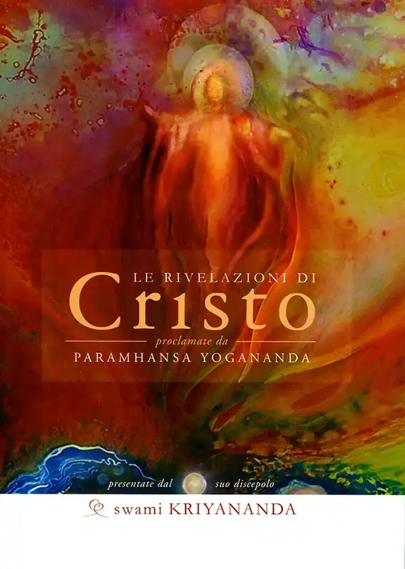 Nuova Collezione Le rivelazioni di Cristo proclamate dal suo discepolo Paramhansa Yogananda
