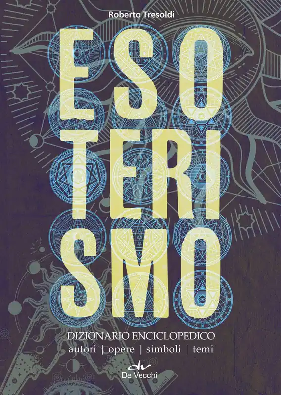 Bestseller Esoterismo. Dizionario Enciclopedico Autori - Opere - Simboli - Temi